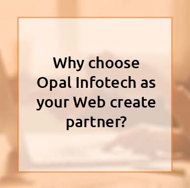 Why choose Opal Infotech as your Web create partner?