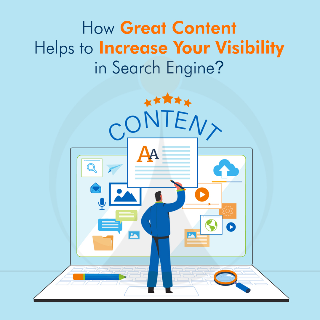 How Great Content Helps to Increase Your Visibility in Search Engine