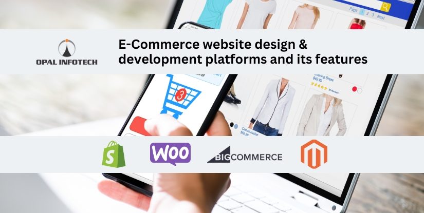 E-Commerce website design & development platforms and its features