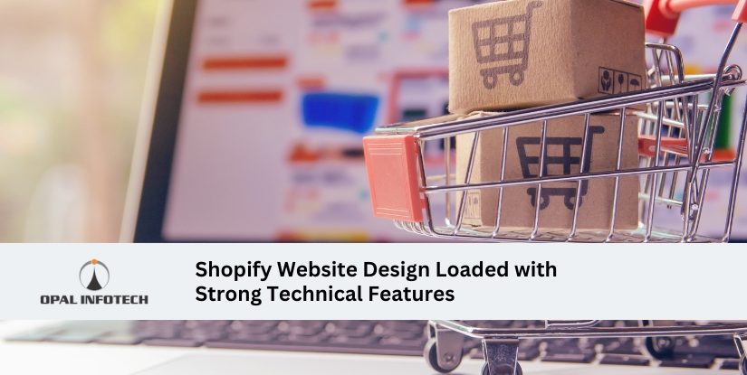 Shopify Website Design Loaded with Strong Technical Features for E-Commerce Success