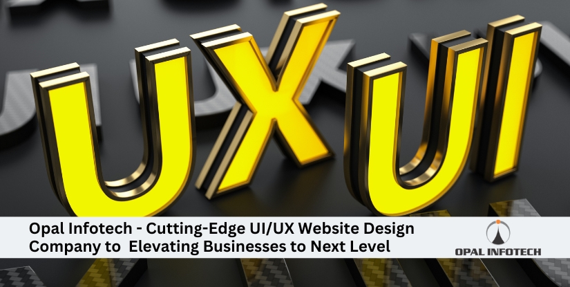 Opal Infotech – Cutting-Edge UI/UX Website Design Company Elevating Businesses to Next Level