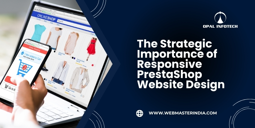 The Strategic Importance of Responsive PrestaShop Website Design