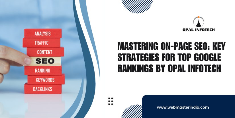 Mastering On-Page SEO: Key Strategies for Top Google Rankings by Opal Infotech 