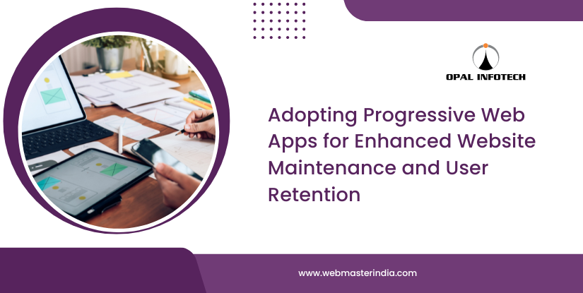 Adopting Progressive Web Apps for Enhanced Website Maintenance and User Retention