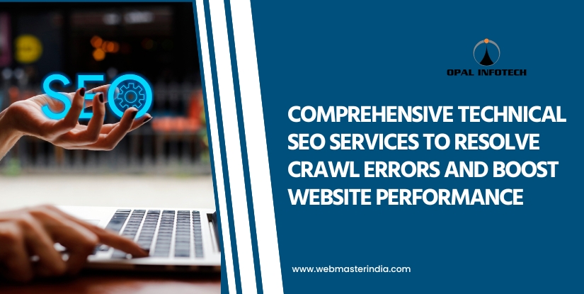 Comprehensive Technical SEO Services to Resolve Crawl Errors and Boost Website Performance