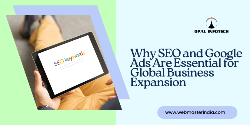 Why SEO and Google Ads Are Essential for Global Business Expansion