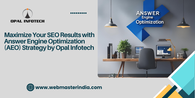 Maximize Your SEO Results with Answer Engine Optimization (AEO) Strategy by Opal Infotech