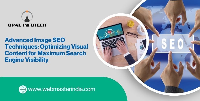Advanced Image SEO Techniques: Optimizing Visual Content for Maximum Search Engine Visibility
