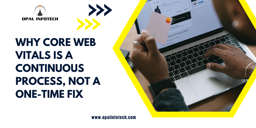 Why Core Web Vitals to improve traffic, conversions, and SEO ?