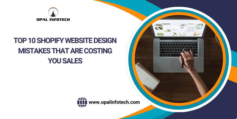 Top 10 Shopify Website Design Mistakes That Are Costing You Sales