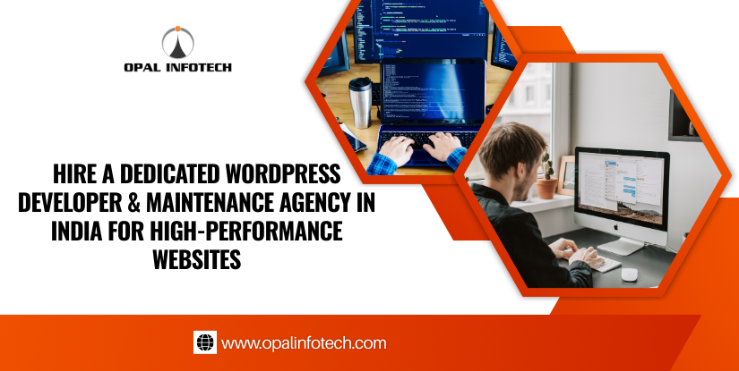 Hire a Dedicated WordPress Developer and Maintenance Agency in India to Build an Advanced, High-Performance, Growth-Oriented Website