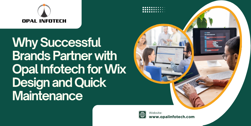 Why Successful Brands Partner with Opal Infotech for Wix Design and Quick Maintenance