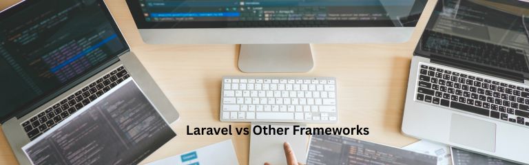 Laravel vs Other Frameworks: Practical Comparison Laravel vs Other Frameworks: Practical Comparison