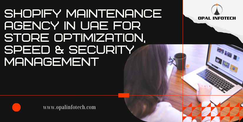 Shopify Maintenance Agency in UAE for Store Optimization, Speed & Security Management