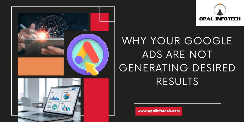 Why Your Google Ads Management Are Not Generating Desired Results
