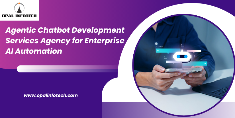 Agentic Chatbot Development Services Agency for Enterprise AI Automation