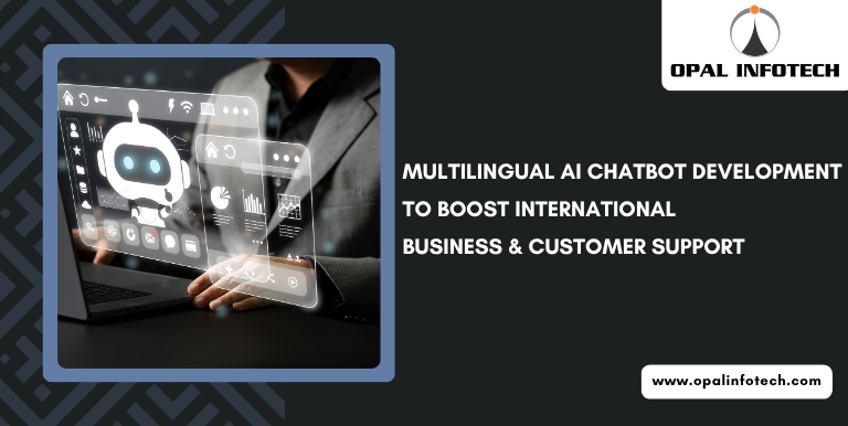 Multilingual AI Chatbot Development to Boost International Business & Customer Support
