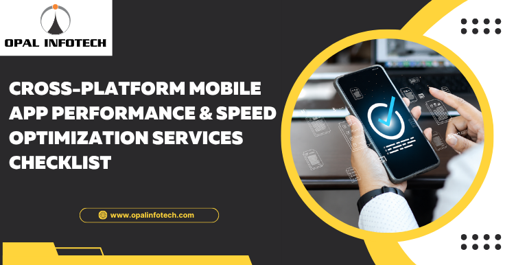 Cross-Platform Mobile App Performance & Speed Optimization Services Checklist