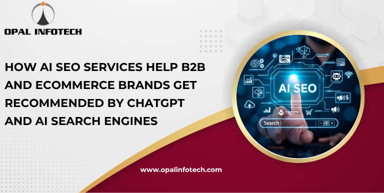 How AI SEO Services Help B2B and eCommerce Brands Get Recommended by ChatGPT and AI Search Engines